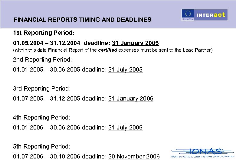 FINANCIAL REPORTS TIMING AND DEADLINES 1 st Reporting Period: 01. 05. 2004 – 31.