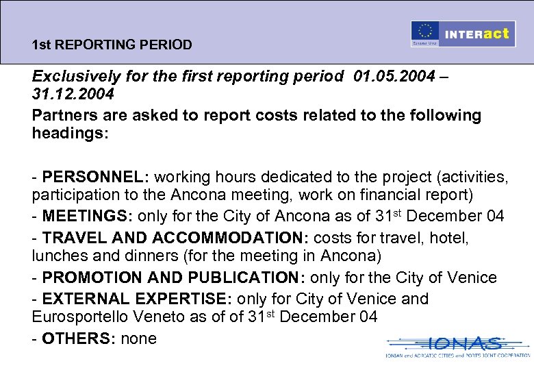 1 st REPORTING PERIOD Exclusively for the first reporting period 01. 05. 2004 –