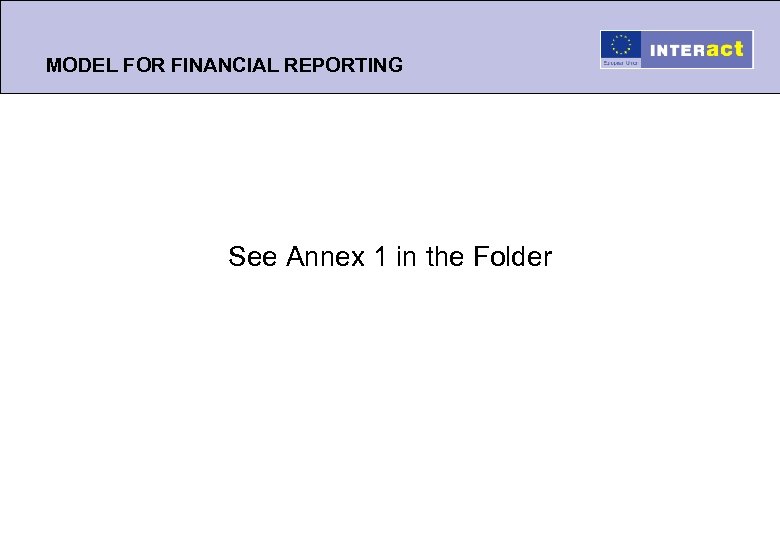 MODEL FOR FINANCIAL REPORTING See Annex 1 in the Folder 