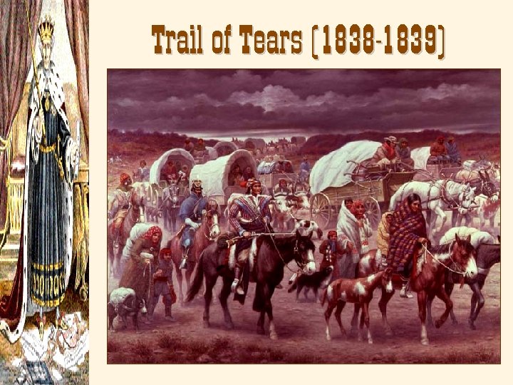 Trail of Tears (1838 -1839) 