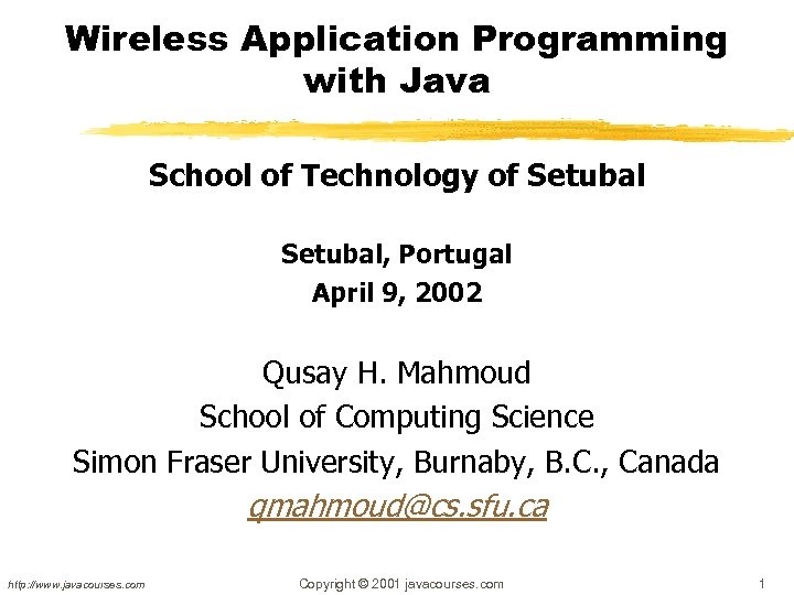 Wireless Application Programming with Java School of Technology of Setubal, Portugal April 9, 2002