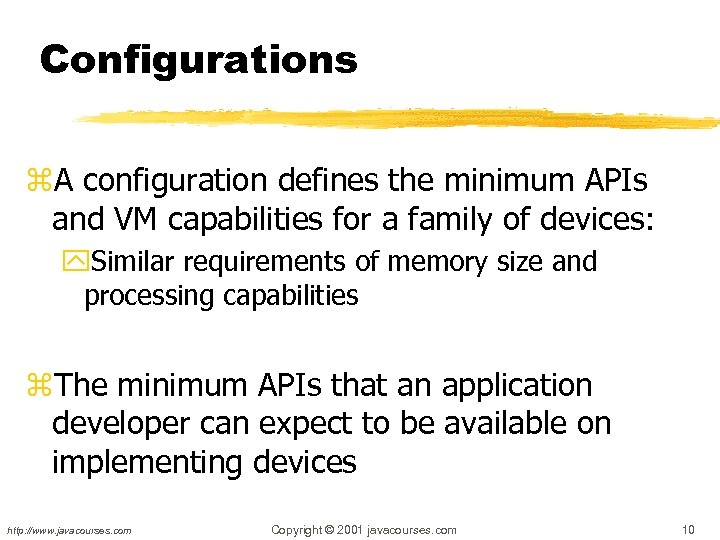 Configurations z. A configuration defines the minimum APIs and VM capabilities for a family