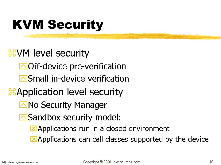 KVM Security z. VM level security y. Off-device pre-verification y. Small in-device verification z.