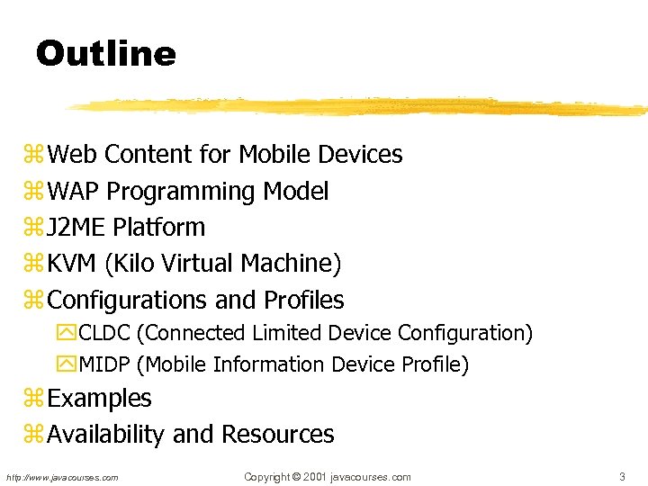 Outline z Web Content for Mobile Devices z WAP Programming Model z J 2