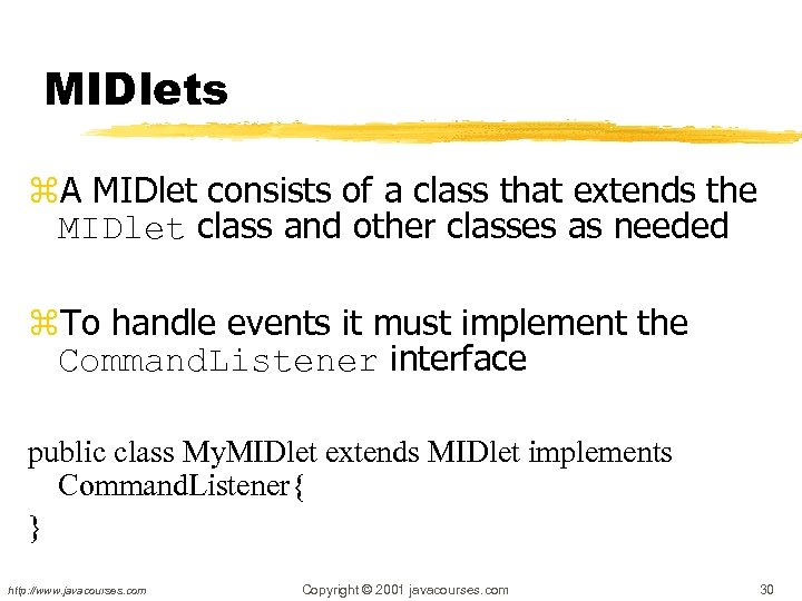 MIDlets z. A MIDlet consists of a class that extends the MIDlet class and