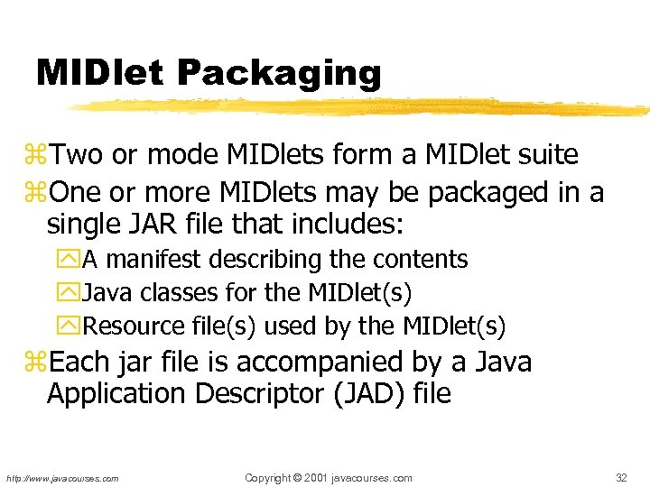 MIDlet Packaging z. Two or mode MIDlets form a MIDlet suite z. One or