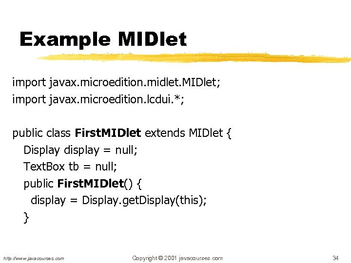 Example MIDlet import javax. microedition. midlet. MIDlet; import javax. microedition. lcdui. *; public class