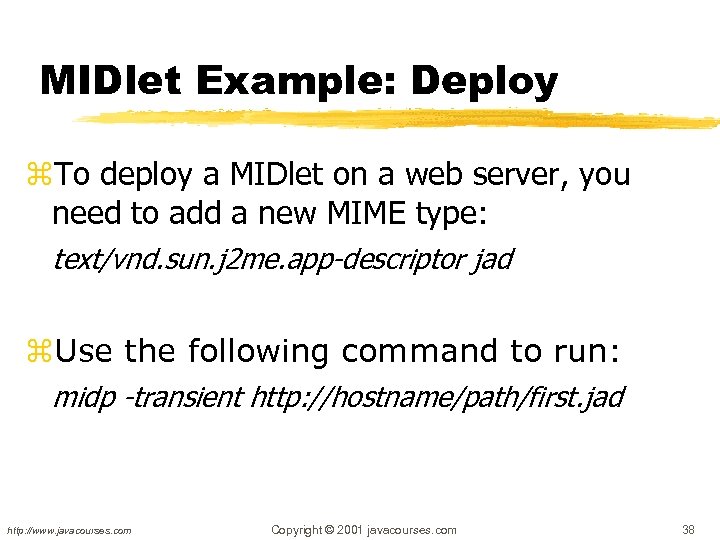 MIDlet Example: Deploy z. To deploy a MIDlet on a web server, you need