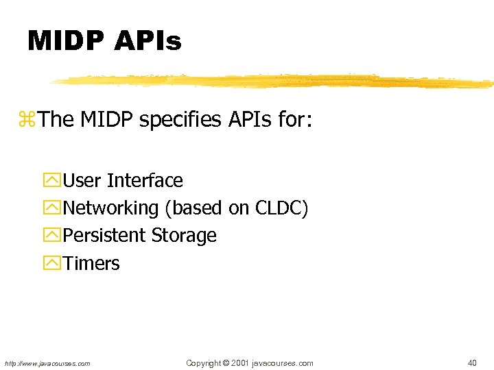 MIDP APIs z. The MIDP specifies APIs for: y. User Interface y. Networking (based