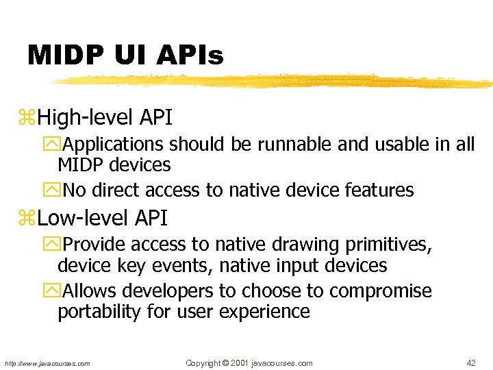 MIDP UI APIs z. High-level API y. Applications should be runnable and usable in