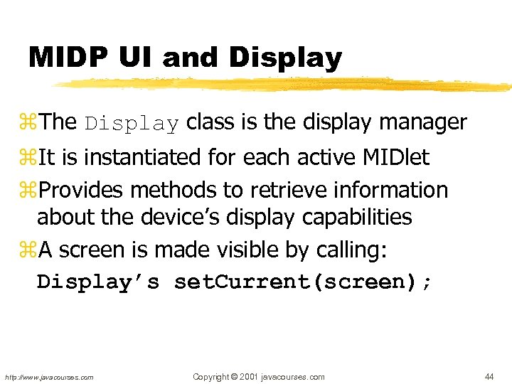 MIDP UI and Display z. The Display class is the display manager z. It