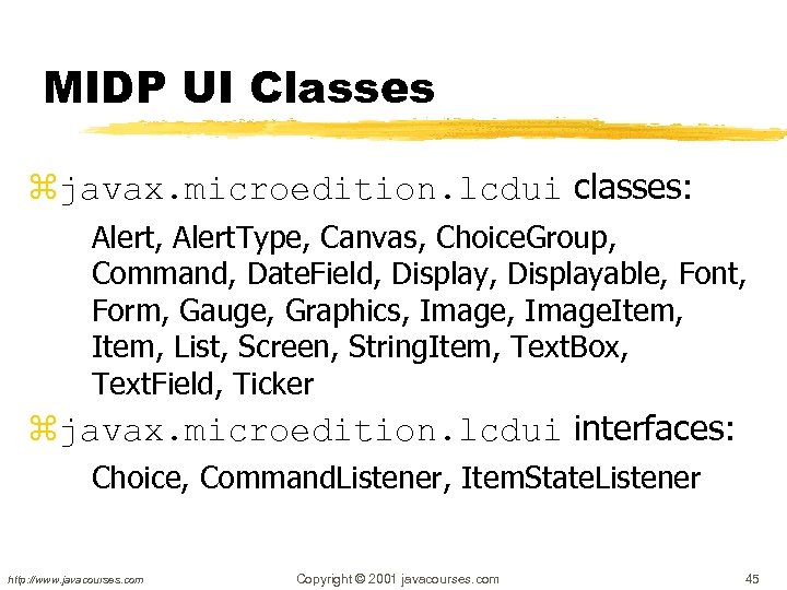 MIDP UI Classes zjavax. microedition. lcdui classes: Alert, Alert. Type, Canvas, Choice. Group, Command,