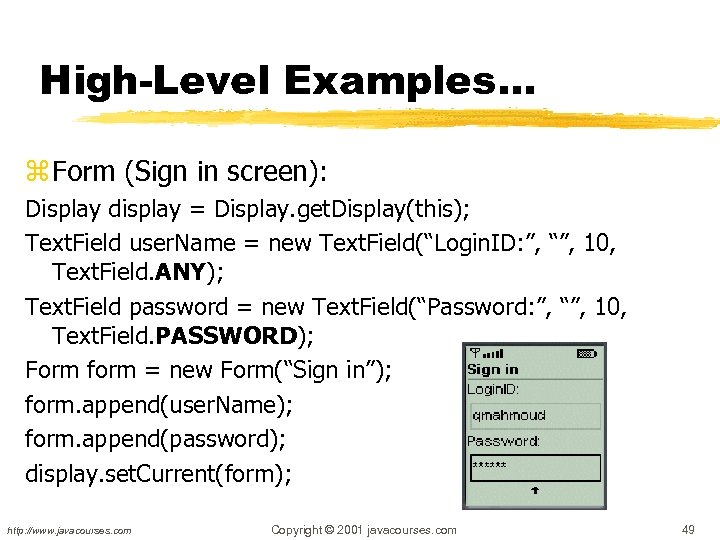 High-Level Examples… z Form (Sign in screen): Display display = Display. get. Display(this); Text.