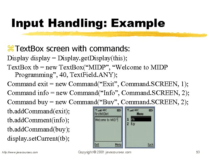 Input Handling: Example z Text. Box screen with commands: Display display = Display. get.