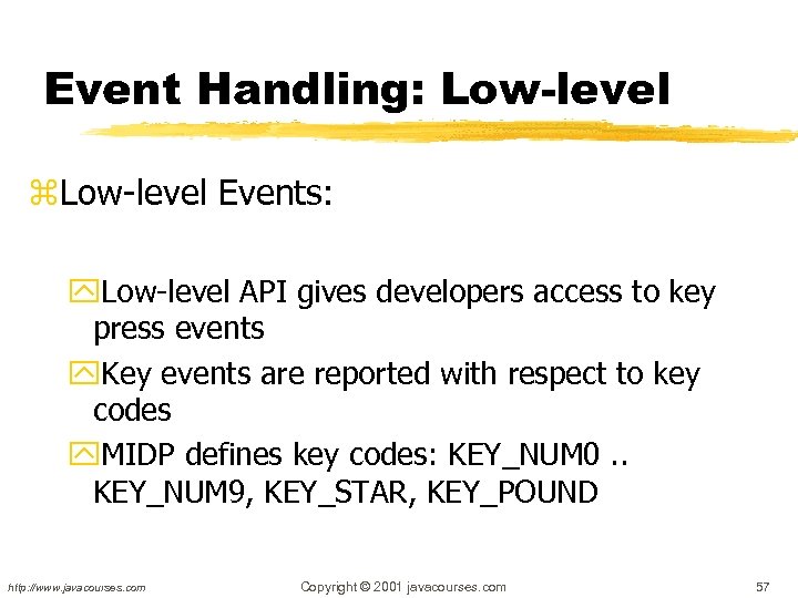 Event Handling: Low-level z. Low-level Events: y. Low-level API gives developers access to key