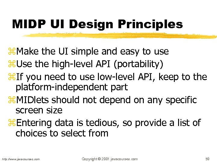 MIDP UI Design Principles z. Make the UI simple and easy to use z.