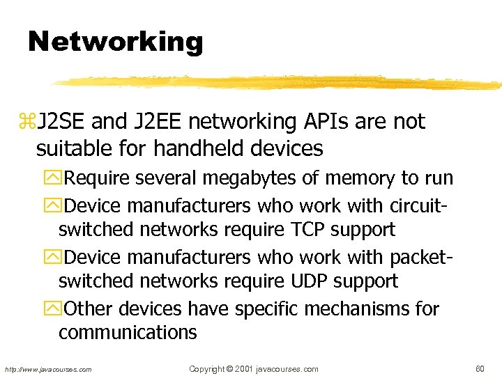 Networking z. J 2 SE and J 2 EE networking APIs are not suitable