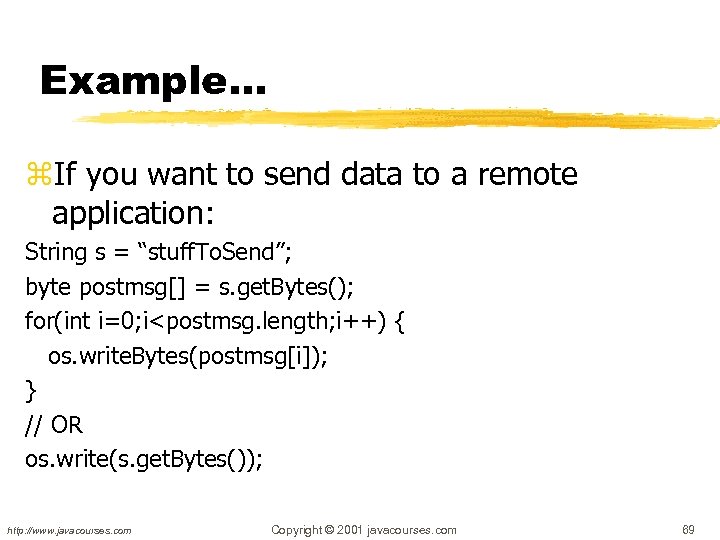 Example… z. If you want to send data to a remote application: String s