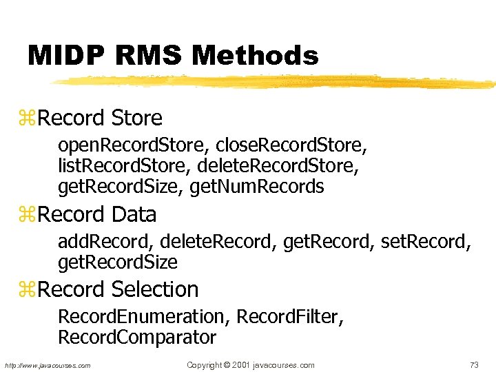 MIDP RMS Methods z. Record Store open. Record. Store, close. Record. Store, list. Record.