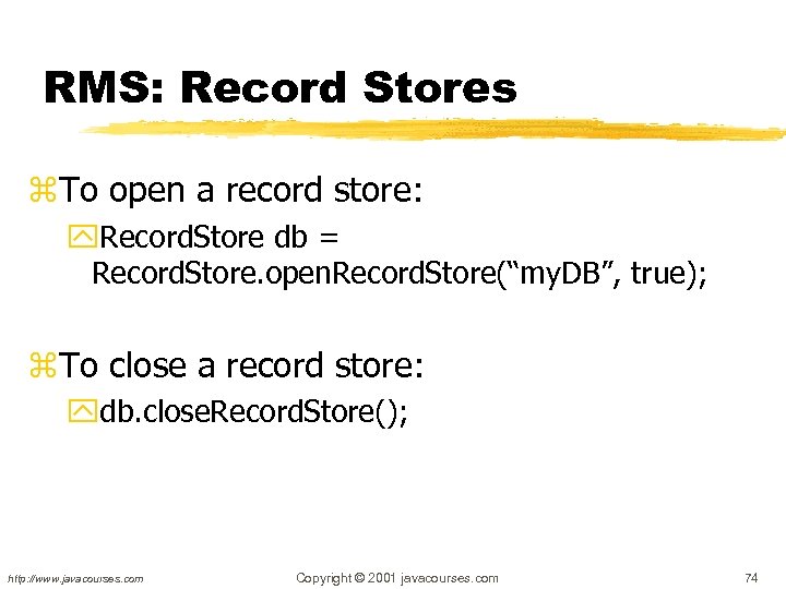 RMS: Record Stores z. To open a record store: y. Record. Store db =