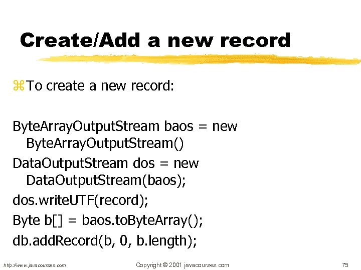 Create/Add a new record z To create a new record: Byte. Array. Output. Stream