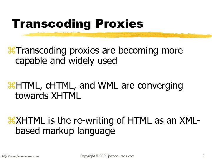 Transcoding Proxies z. Transcoding proxies are becoming more capable and widely used z. HTML,