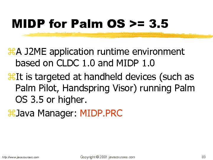 MIDP for Palm OS >= 3. 5 z. A J 2 ME application runtime