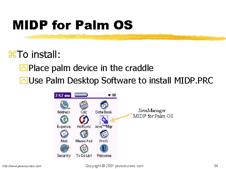 MIDP for Palm OS z. To install: y. Place palm device in the craddle