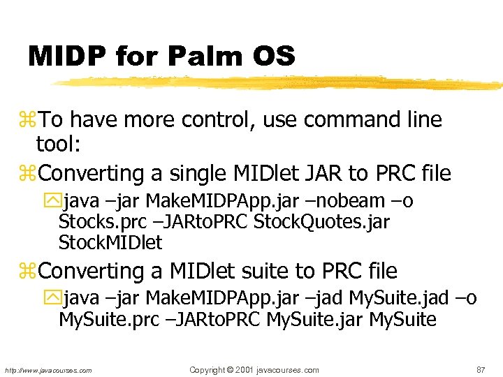 MIDP for Palm OS z. To have more control, use command line tool: z.