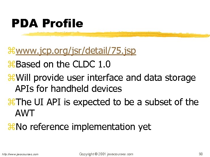 PDA Profile zwww. jcp. org/jsr/detail/75. jsp z. Based on the CLDC 1. 0 z.