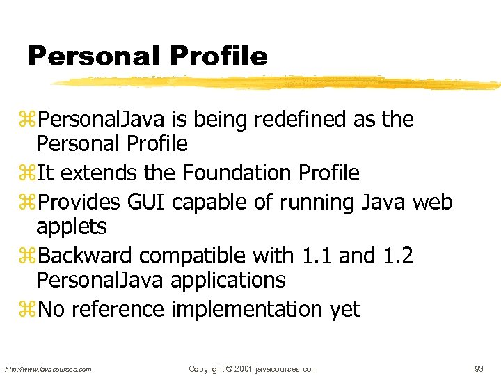 Personal Profile z. Personal. Java is being redefined as the Personal Profile z. It