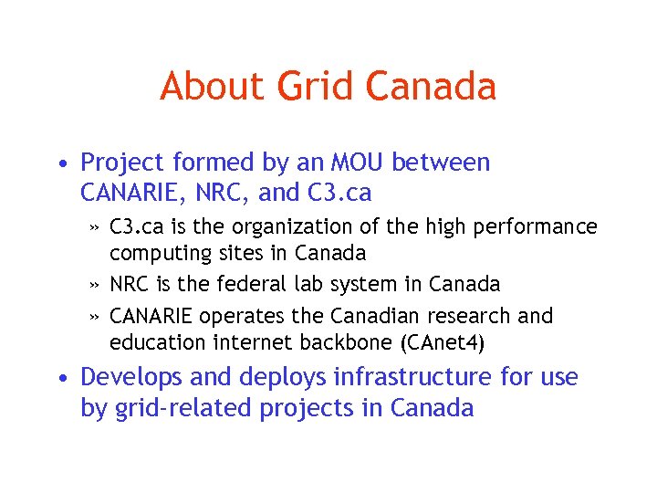 About Grid Canada • Project formed by an MOU between CANARIE, NRC, and C