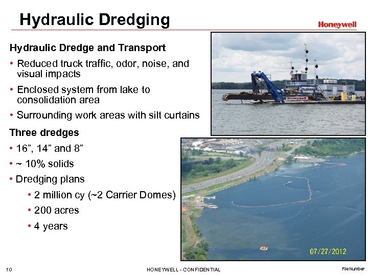 Hydraulic Dredging Hydraulic Dredge and Transport • Reduced truck traffic, odor, noise, and visual