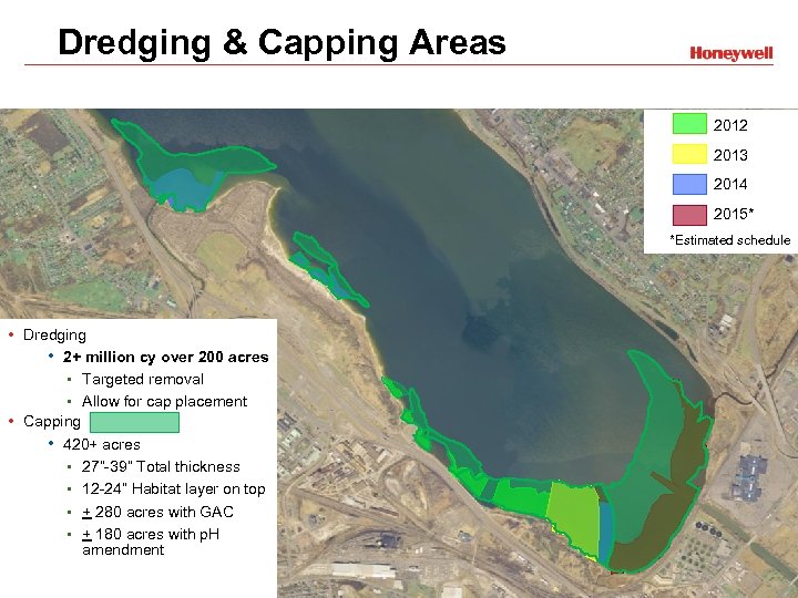 Dredging & Capping Areas 2012 2013 2014 2015* *Estimated schedule • Dredging • 2+