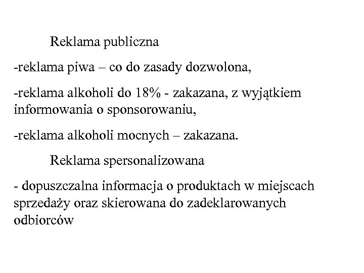 Reklama publiczna -reklama piwa – co do zasady dozwolona, -reklama alkoholi do 18% -