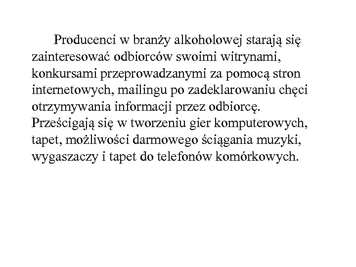Producenci w branży alkoholowej starają się zainteresować odbiorców swoimi witrynami, konkursami przeprowadzanymi za pomocą