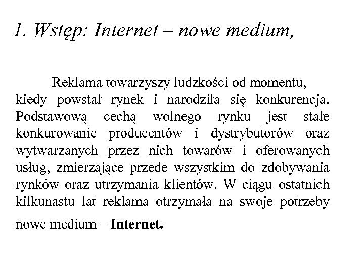 1. Wstęp: Internet – nowe medium, Reklama towarzyszy ludzkości od momentu, kiedy powstał rynek