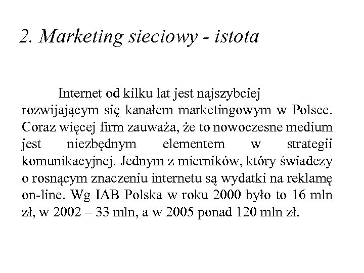 2. Marketing sieciowy - istota Internet od kilku lat jest najszybciej rozwijającym się kanałem