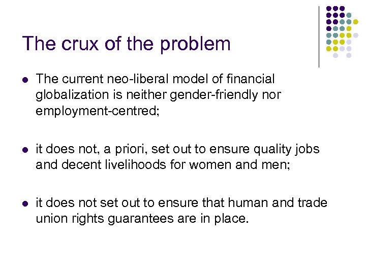 The crux of the problem l The current neo-liberal model of financial globalization is