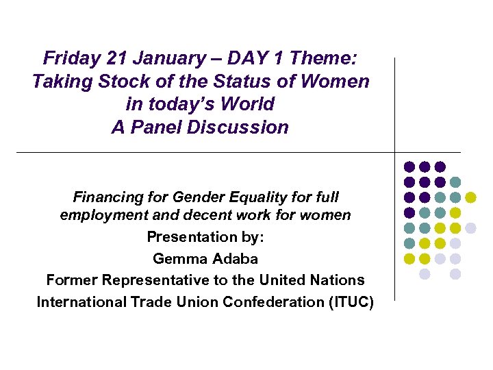 Friday 21 January – DAY 1 Theme: Taking Stock of the Status of Women