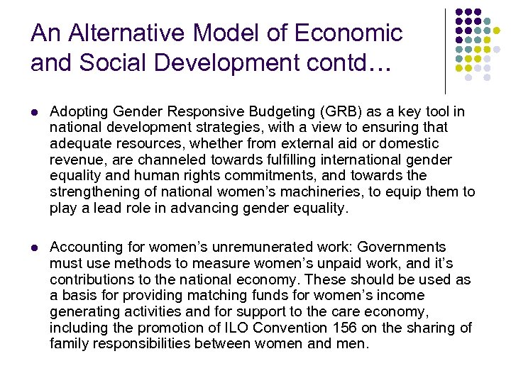 An Alternative Model of Economic and Social Development contd… l Adopting Gender Responsive Budgeting