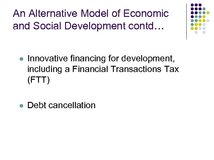 An Alternative Model of Economic and Social Development contd… l Innovative financing for development,