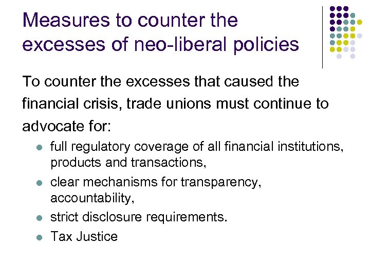 Measures to counter the excesses of neo-liberal policies To counter the excesses that caused