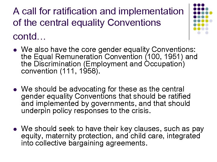 A call for ratification and implementation of the central equality Conventions contd… l We