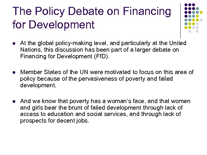 The Policy Debate on Financing for Development l At the global policy-making level, and
