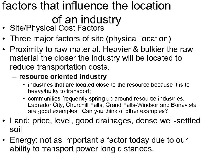 factors that influence the location of an industry • Site/Physical Cost Factors • Three