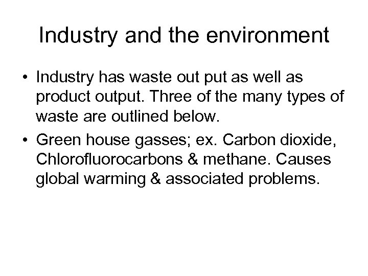 Industry and the environment • Industry has waste out put as well as product