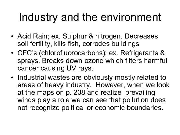 Industry and the environment • Acid Rain; ex. Sulphur & nitrogen. Decreases soil fertility,