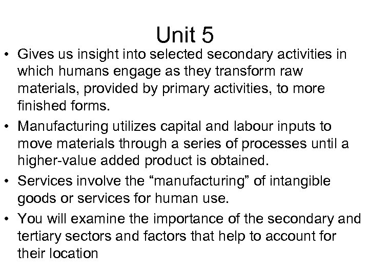 Unit 5 • Gives us insight into selected secondary activities in which humans engage