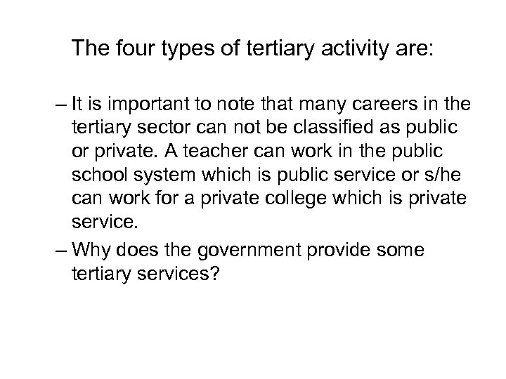 The four types of tertiary activity are: – It is important to note that